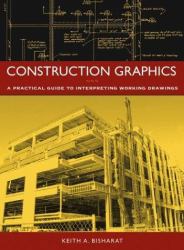 Construction Graphics : A Practical Guide to Interpreting Working Drawings