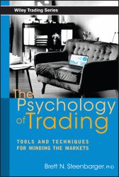The Psychology of Trading : Tools and Techniques for Minding the Markets