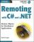 Remoting with C# and . NET : Remote Objects for Distributed Applications