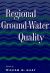 Regional Ground-Water Quality Regional Ground-Water Quality