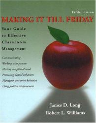 Making It till Friday : Your Guide to Effective Classroom Management