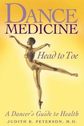 Dance Medicine: Head to Toe : A Dancer's Guide to Health