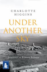 Under Another Sky : Journeys in Roman Britain