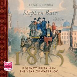 1815 : Regency Britain in the Year of Waterloo