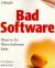 Bad Software : What to Do When Software Fails Bad Software : What to Do When Software Fails