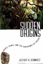 Sudden Origins : Fossils, Genes, and the Emergence of Species