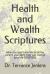 Health and Wealth Scriptures : When You Get These Words of the Lord in Your Spirit They Will Change Your Life FOREVER!!