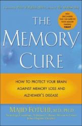The Memory Cure : New Discoveries on How to Protect Your Brain Against Alzheimers Disease and Memory Loss