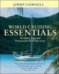 World Cruising Essentials : The Boats, Gear, and Practices That Work Best at Sea