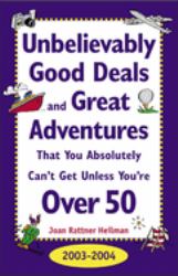 Unbelievably Good Deals and Great Adventures That You Absolutely Can't Get Unless You're Over 50, 2003-2004