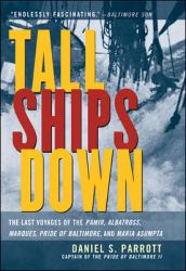 Tall Ships Down : The Last Voyages of the Pamir, Albatross, Marques, Pride of Baltimore, and Maria Asumpta
