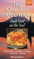 One-Pan Gourmet Fresh Food on the Trail 2/e : Fresh Food on the Trail