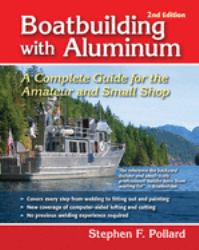 Boatbuilding with Aluminum : A Complete Guide for the Amateur and Small Shop