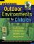 Designing Outdoor Environments for Children : Landscaping School Yards, Gardens and Playgrounds Designing Outdoor Environments for Children : Landscaping School Yards, Gardens and Playgrounds