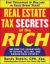 Real Estate Tax Secrets of the Rich : Big-Time Tax Advantages of Buying, Selling, and Owning Real Estate