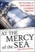 At the Mercy of the Sea : The True Story of Three Sailors in a Caribbean Hurricane