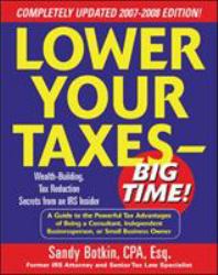 Lower Your Taxes - Big Time! : Wealth-Building, Tax Reduction Secrets from an IRS Insider