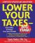 Lower Your Taxes - Big Time! : Wealth-Building, Tax Reduction Secrets from an IRS Insider