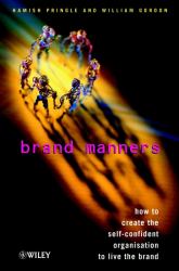Brand Manners : How to Create the Self-Confident Organisation to Live the Brand