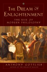 The Dream of Enlightenment : The Rise of Modern Philosophy