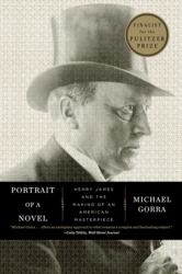 Portrait of a Novel : Henry James and the Making of an American Masterpiece
