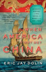 When America First Met China : An Exotic History of Tea Drugs and Money in the Age of Sail