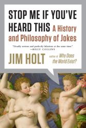 Stop Me If You've Heard This : A History and Philosophy of Jokes