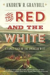 The Red and the White : A Family Saga of the American West