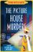The Picture House Murders : A Totally Gripping Historical Cozy Mystery