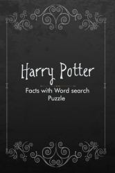 Harry Potter Facts with Word Search Puzzle : Ultimate Facts and Game Book for Adults and Kids