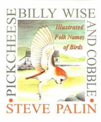 Pickcheese, Billy Wise and Cobble : Illustrated Folk Names of Birds