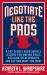 Negotiate Like the Pros: a Top Sports Negotiator's Lessons for Making Deals, Building Relationships, and Getting What You Want