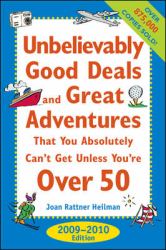 Unbelievably Good Deals and Great Adventures That You Absolutely Can't Get Unless You're Over 50, 2009-2010