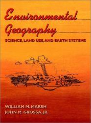 Environmental Geography : Science, Land Use, Earth Systems