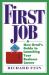 First Job : A New Grad's Guide to Launching Your Business Career