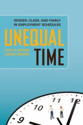 Unequal Time : Gender, Class, and Family in Employment Schedules