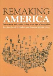 Remaking America : Democracy and Public Policy in an Age of Inequality
