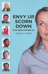 Envy up, Scorn Down : How Status Divides Us