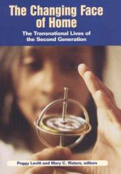 The Changing Face of Home : The Transnational Lives of the Second Generation