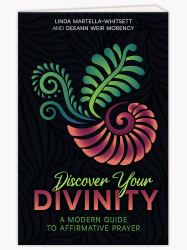 Discover Your Divinity : A Modern Guide to Affirmative Prayer