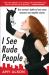 I See Rude People: One Woman's Battle to Beat Some Manners into Impolite Society