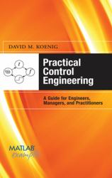 Practical Control Engineering: Guide for Engineers, Managers, and Practitioners