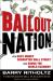 Bailout Nation : How Greed and Easy Money Corrupted Wall Street and Shook the World Economy