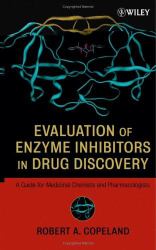 Evaluation of Enzyme Inhibitors in Drug Discovery : A Guide for Medicinal Chemists and Pharmacologists
