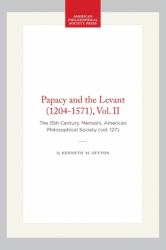 Papacy and the Levant (1204-1571), Vol. II : The 15th Century, Memoirs, American Philosophical Society (vol. 127)