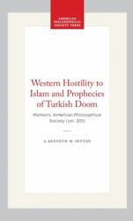 Western Hostility to Islam and Prophecies of Turkish Doom : Memoirs, American Philosophical Society (vol. 201)