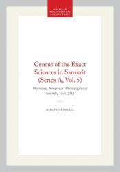 Census of the Exact Sciences in Sanskrit (Series a, Vol. 5) : Memoirs, American Philosophical Society (vol. 213)