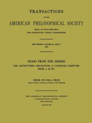 Gears from the Greeks : The Antikythera Mechanism -- a Calendar Computer from Ca. 80 B. C. , Transactions, American Philosophical Society (vol. 64, Part 7)