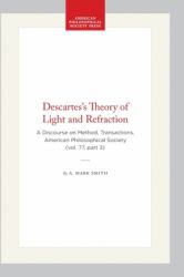 Descartes's Theory of Light and Refraction : A Discourse on Method, Transactions, American Philosophical Society (vol. 77, Part 3)