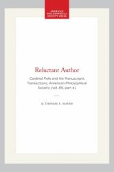 Reluctant Author : Cardinal Pole and His Manuscripts Transactions, American Philosophical Society (vol. 89, Part 4)
